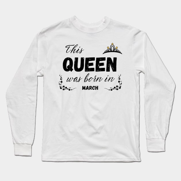 Queen born in march Long Sleeve T-Shirt by Kenizio 
